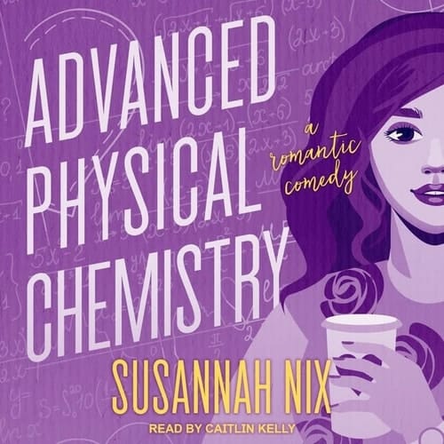 Advanced Physical Chemistry Lib/E: A Romantic Comedy (Chemistry Lessons Series Lib/E)