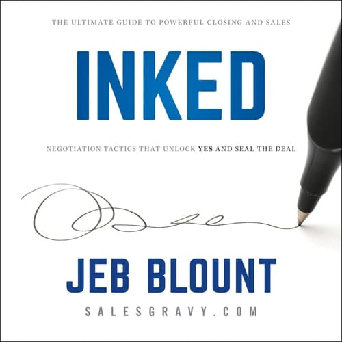 INKED: The Ultimate Guide to Powerful Closing and Negotiation Tactics that Unlock YES and Seal the Deal