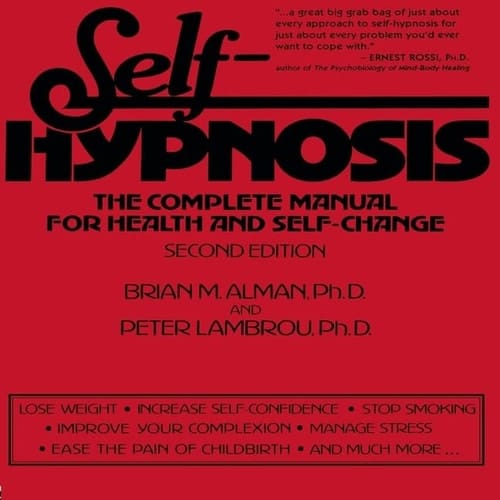 Self-Hypnosis: The Complete Manual for Health and Self-Change Second Edition