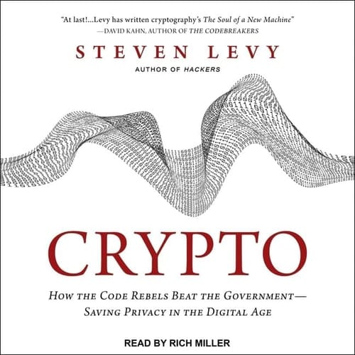 Crypto: How the Code Rebels Beat the Government - Saving Privacy in the Digital Age; Library Edition