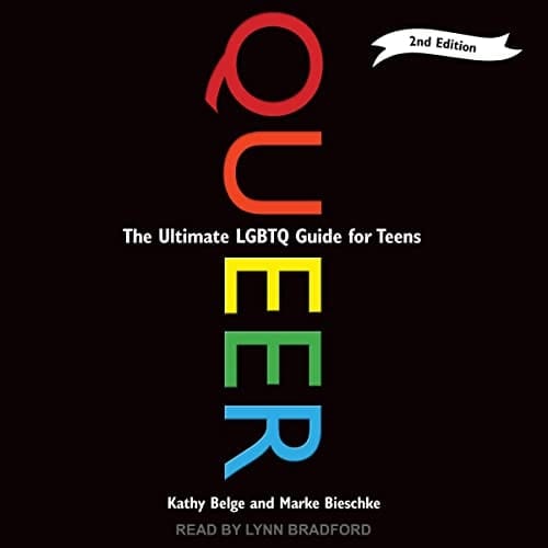 Queer, 2nd Edition: The Ultimate LGBTQ Guide for Teens