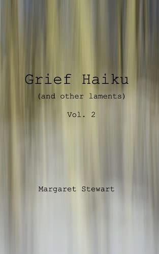 Grief Haiku (and Other Laments) Vol 2