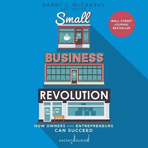 Small Business Revolution: How Owners and Entrepreneurs Can Succeed