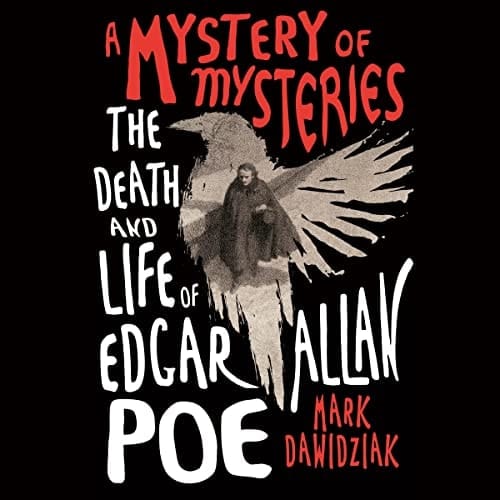 A Mystery of Mysteries: The Death and Life of Edgar Allan Poe