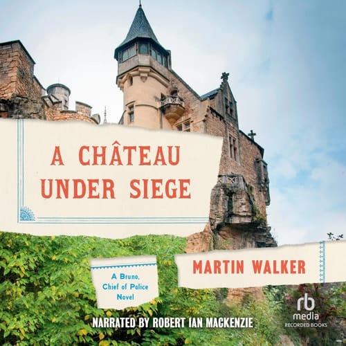 A Château Under Siege (The Bruno, Chief of Police Series)