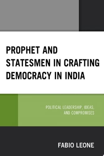 Prophet and Statesmen in Crafting Democracy in India