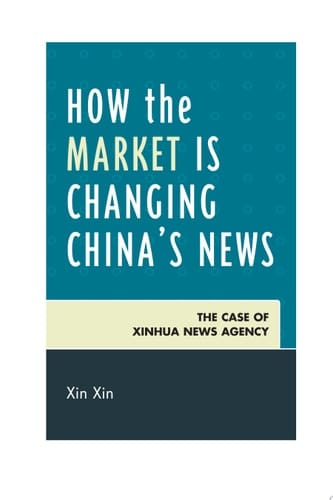How the Market Is Changing China's News The Case of Xinhua News Agency