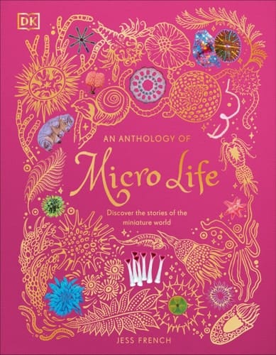 An Anthology of Micro Life: Discover the Stories of the Miniature World (DK Children's Anthologies)