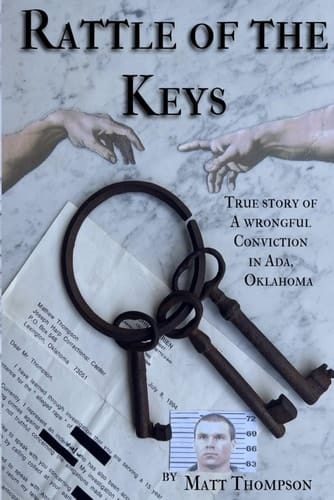 Rattle of the Keys True Story of a Wrongful Conviction in Ada, Oklahoma