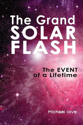 The Grand Solar Flash The Event of a Lifetime