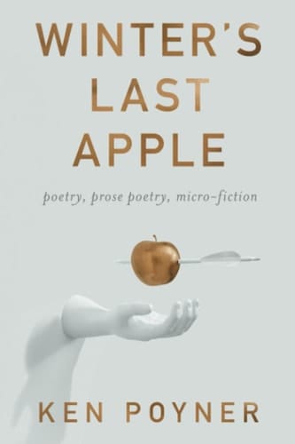 Winter's Last Apple Poetry, Prose Poetry, Micro-fiction