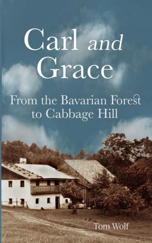 Carl and Grace From the Bavarian Forest to Cabbage Hill