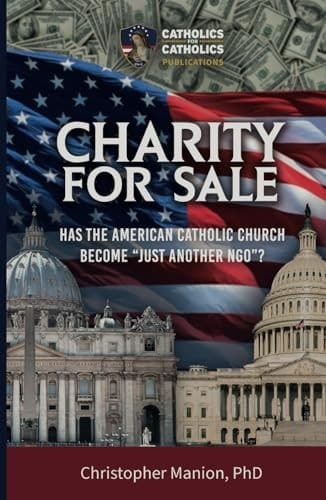 Charity for Sale Has the American Catholic Church Become Just Another NGO ?