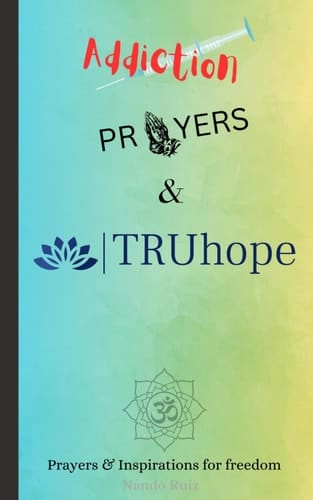 Addiction, Prayers & TRUhope