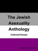 The Jewish Asexuality Anthology Collected Essays