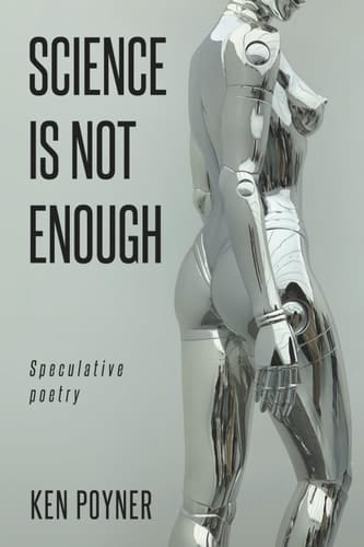 Science Is Not Enough Speculative Poetry