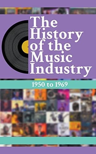 The History Of The Music Industry 1950 to 1969