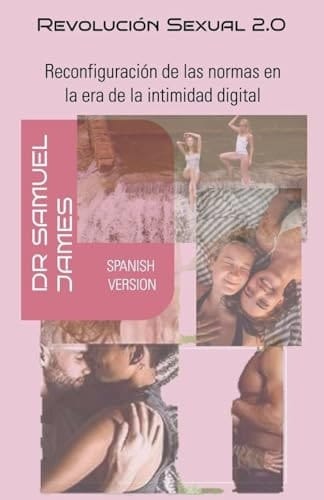 Revolución Sexual 2.0 Reconfiguración de las Normas en la Era de la Intimidad Digital