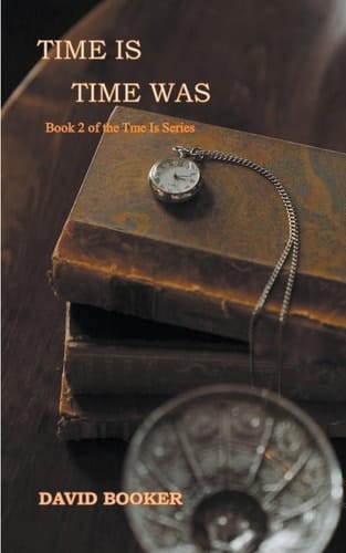 Time Is, Time Was