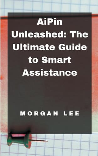 AiPin Unleashed The Ultimate Guide to Smart Assistance