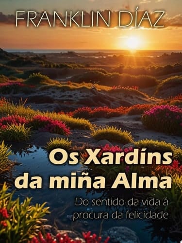 Os Xardíns da miña Alma - Do sentido da vida á procura da felicidade
