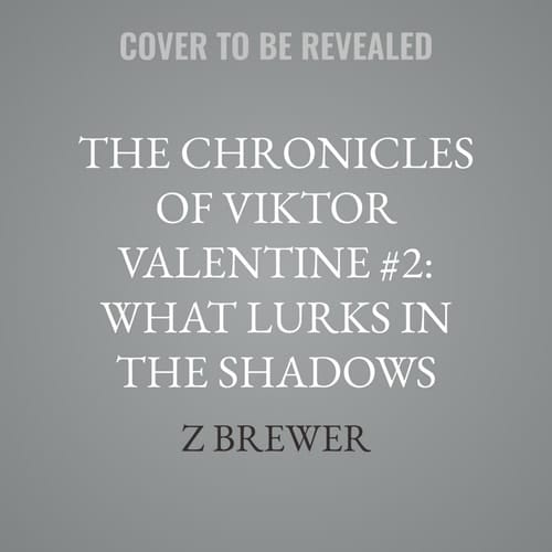 The Chronicles of Viktor Valentine #2: What Lurks in the Shadows (The Chronicles of Viktor Valentine)