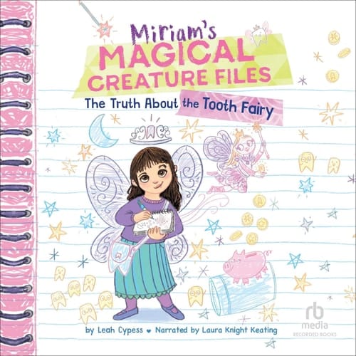 The Truth About the Tooth Fairy (Miriam's Magical Creature Files)