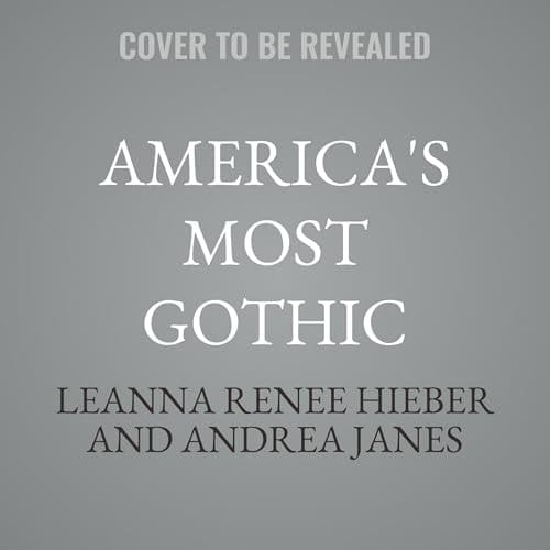 America's Most Gothic: Haunted History Stranger than Fiction