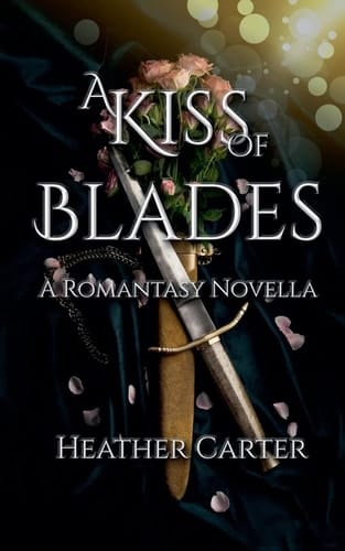 A Kiss of Blades A Romantasy Novella