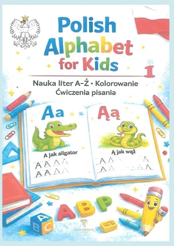 POLISH ALPHABET FOR KIDS: Nauka liter A - Ż, ćwiczenia grafomotoryczne z malowanką edukacyjną (SERIA EDUKACYJNA) (Polish Edition)