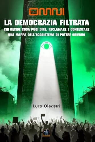 La democrazia filtrata: Chi decide cosa puoi dire, reclamare e contestare (Italian Edition)