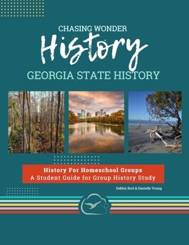 Chasing Wonder History: Georgia State History: History for Homeschool Groups: A Student Guide for Group History Study