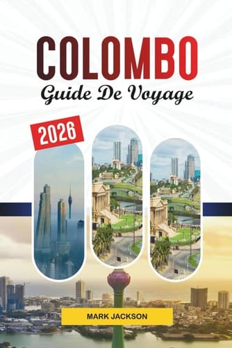 GUIDE DE VOYAGE COLOMBO 2026: Découvrez des joyaux cachés, des monuments historiques, des conseils de voyage et des vacances inoubliables