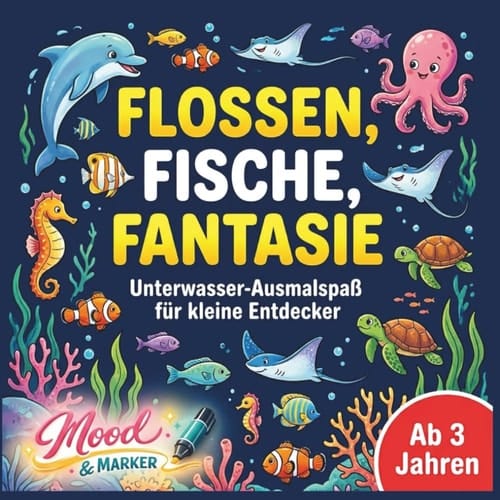 Flossen, Fische, Fantasie - Unterwasser-Ausmalspaß für kleine Entdecker (German Edition)