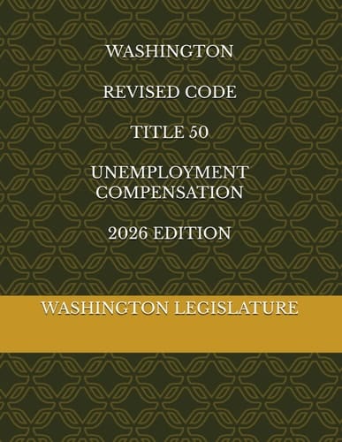 WASHINGTON REVISED CODE TITLE 50 UNEMPLOYMENT COMPENSATION 2026 EDITION