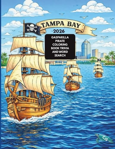 Tampa Bay 2026 GASPARILLA PIRATE COLORING BOOK TRIVIA AND WORDS SEARCH: A Bit of Pirate History Discover the story that inspired the Gasparilla parade