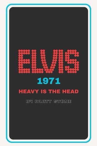 ELVIS 1971: Heavy Is the Crown