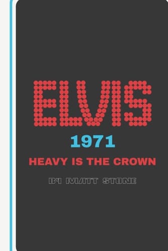 ELVIS 1971: Heavy Is the Crown