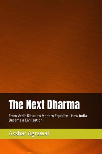 The Next Dharma: From Vedic Ritual to Modern Equality - How India Became a Civilization (Planetory Dharma)