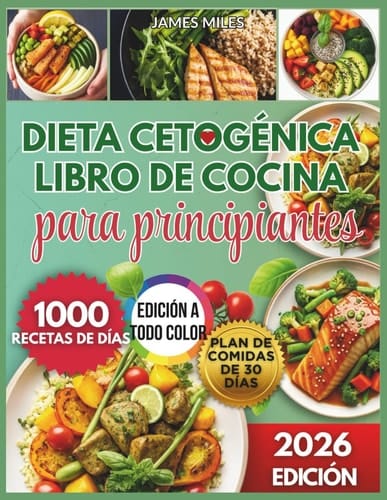 Libro de recetas de dieta cetogénica para principiantes 2026: Recetas bajas en carbohidratos para perder peso rápido, mantener energía y lograr éxito ... 1000 días deliciosos. (Spanish Edition)