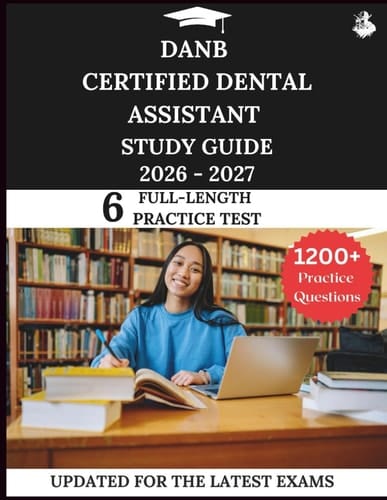DANB Certified Dental Assistant Study Guide 2026-2027: Your All-in-One Prep to Success with Practice Questions, Detailed Explanations, and Expert Strategies