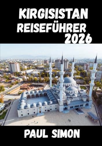 Kirgisistan Reiseführer 2026 (German Edition)
