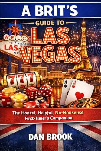 A Brit’s Guide to Las Vegas: The Honest, Helpful, No-Nonsense First-Timer’s Companion