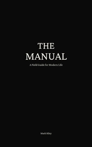 The Manual: A Field Guide for Modern Life