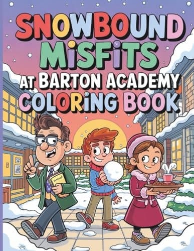 Snowbound Misfits at Barton Academy Coloring Book: 40 Creative Winter Coloring Pages Featuring Barton Academy and Heartwarming Holiday Fun