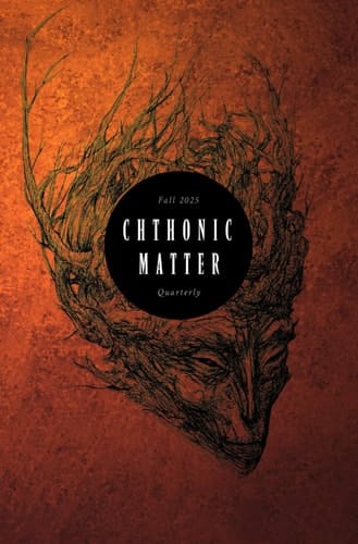 Chthonic Matter Quarterly Fall 2025