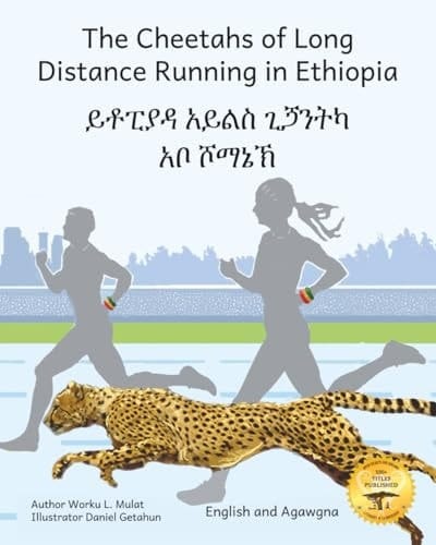 The Cheetahs of Long Distance Running in Ethiopia: Legendary Ethiopian Athletes in Agawgna and English