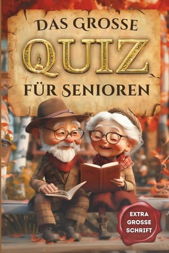 Das grosse Quiz für Senioren: 222 Quizfragen in Großschrift – Gedächtnistraining und Beschäftigung für Senioren, das perfekte Geschenk für Oma, Opa oder zum 80. Geburtstag