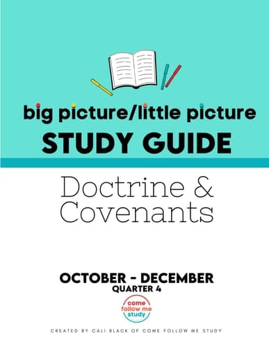 Study Guide of Doctrine and Covenants Big Picture/Little Picture Oct-Dec: Helping busy latter-day saints learn the context for scripture reading