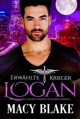 Logan: ERWÄHLTE KRIEGER BUCH 1